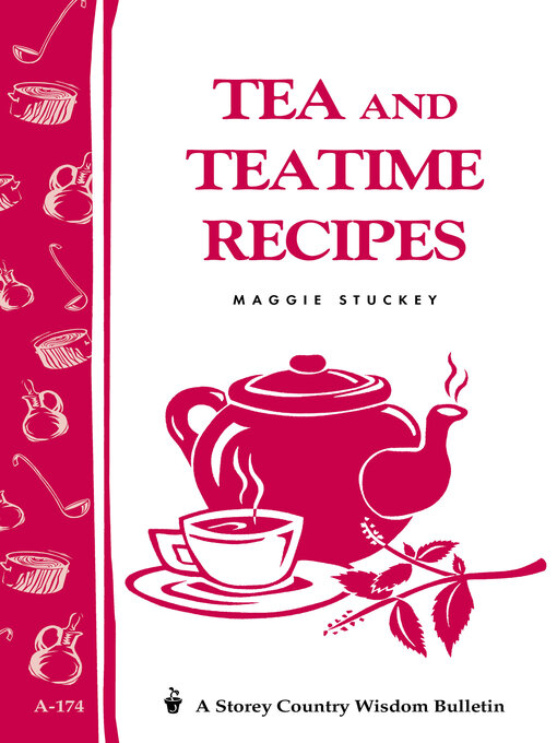 Title details for Tea and Teatime Recipes by Maggie Stuckey - Available